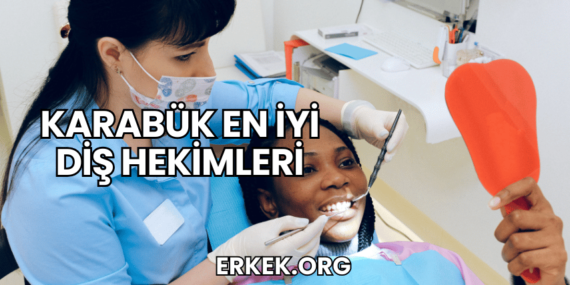 Karabük En İyi Diş Hekimleri