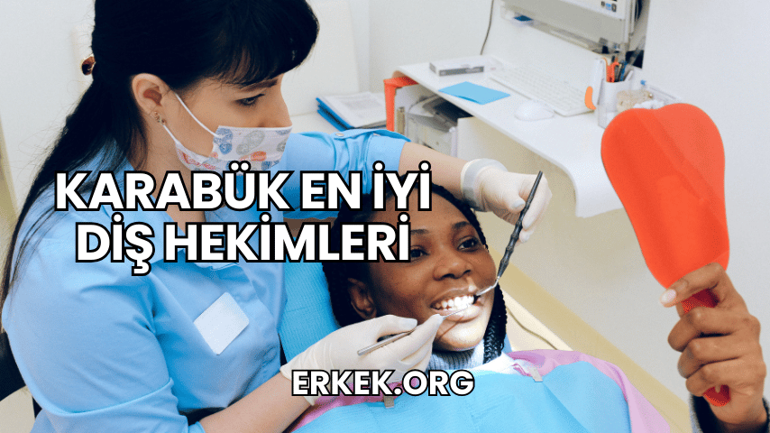 Karabük En İyi Diş Hekimleri
