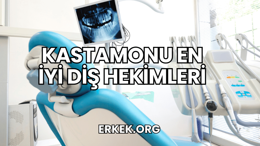 Kastamonu En İyi Diş Hekimleri