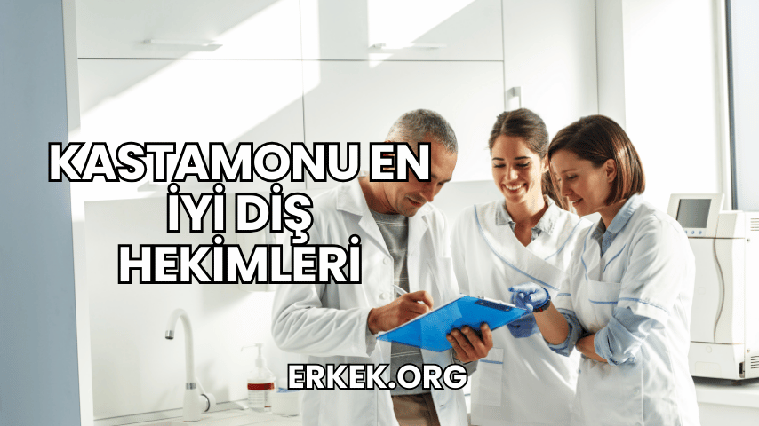 Kastamonu En İyi Diş Hekimleri