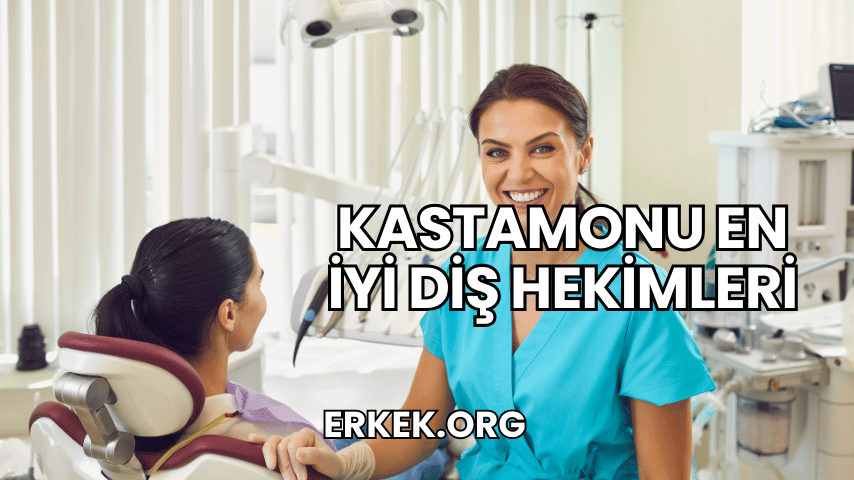Kastamonu En İyi Diş Hekimleri