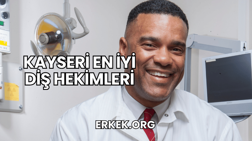 Kayseri En İyi Diş Hekimleri