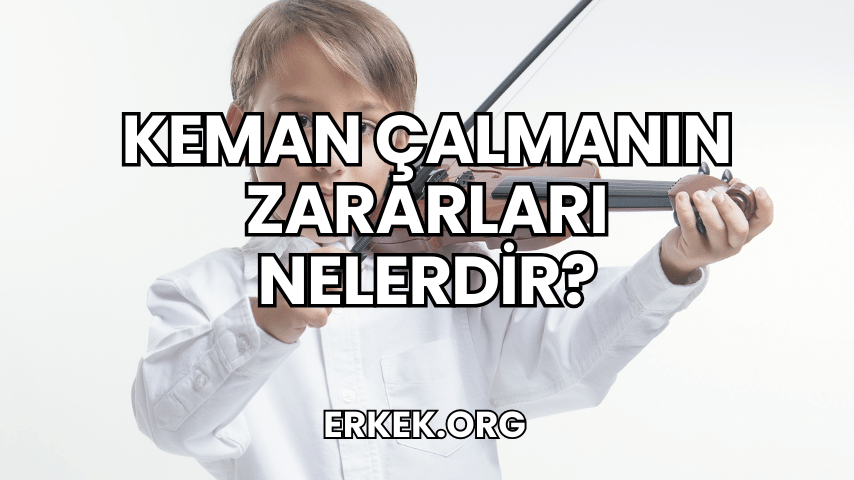Keman Çalmanın Zararları Nelerdir?
