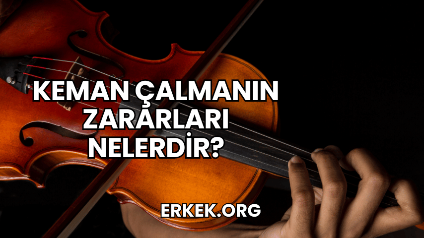Keman Çalmanın Zararları Nelerdir?