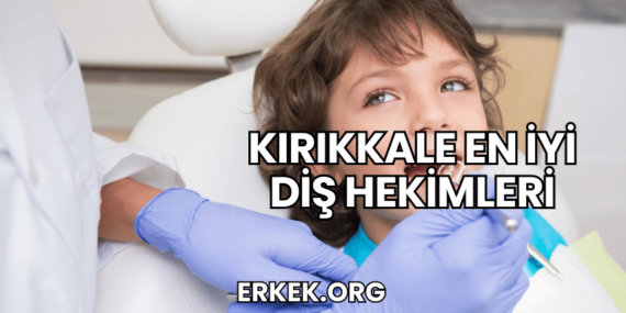 Kırıkkale En İyi Diş Hekimleri