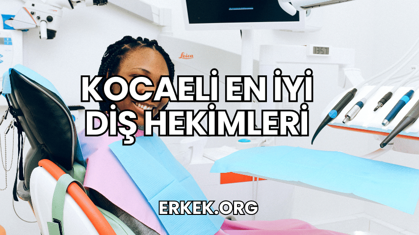 Kocaeli En İyi Diş Hekimleri