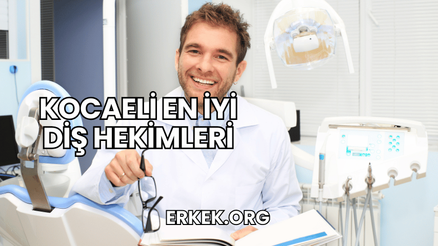 Kocaeli En İyi Diş Hekimleri