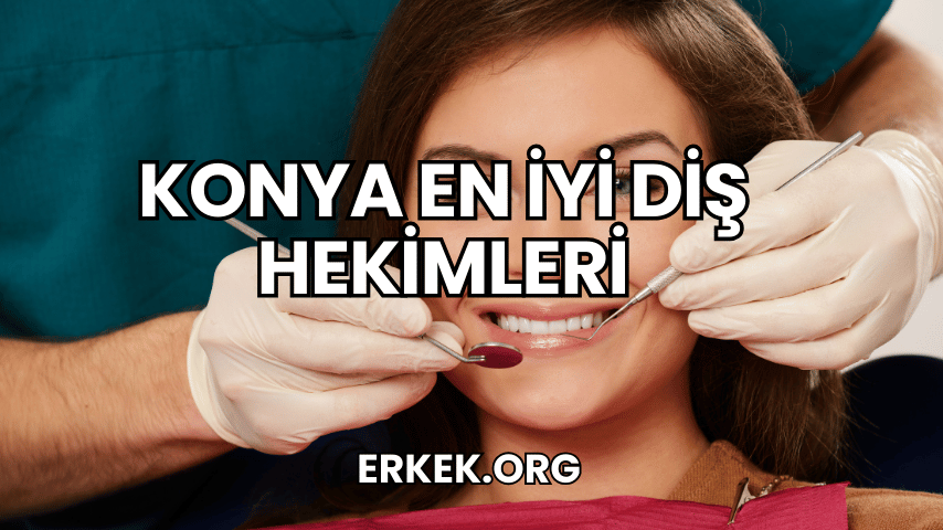 Konya En İyi Diş Hekimleri