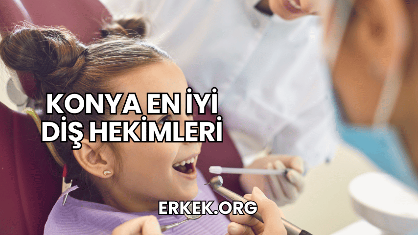 Konya En İyi Diş Hekimleri
