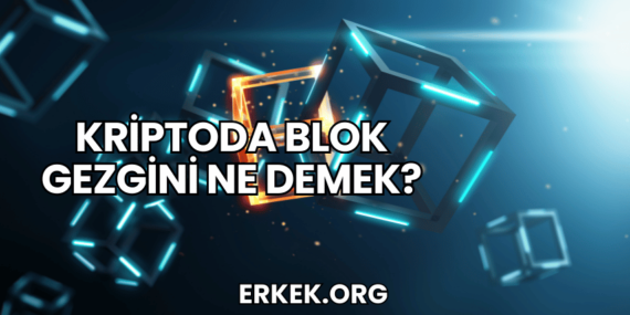 Kriptoda Blok Gezgini Ne Demek?