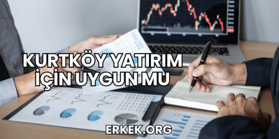 Kurtköy Yatırım İçin Uygun mu