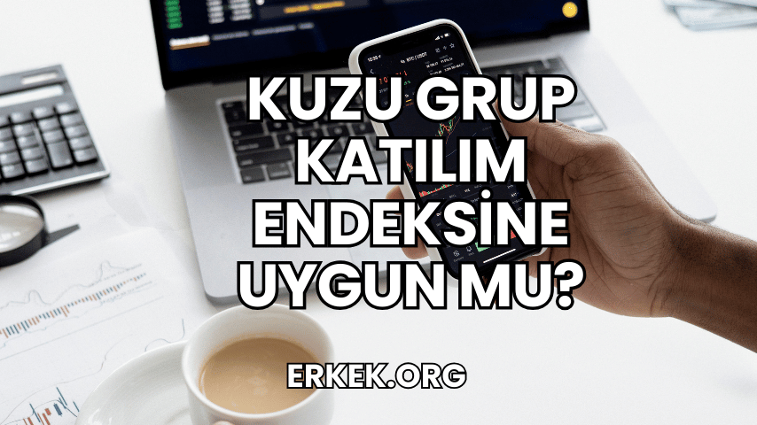 Kuzu Grup Katılım Endeksine Uygun mu?