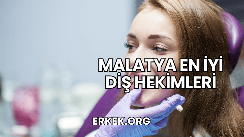 Malatya En İyi Diş Hekimleri