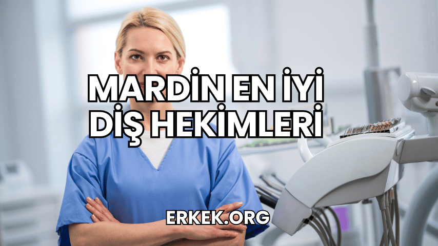 Mardin En İyi Diş Hekimleri