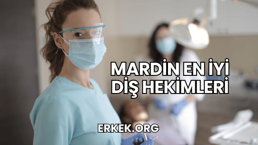 Mardin En İyi Diş Hekimleri