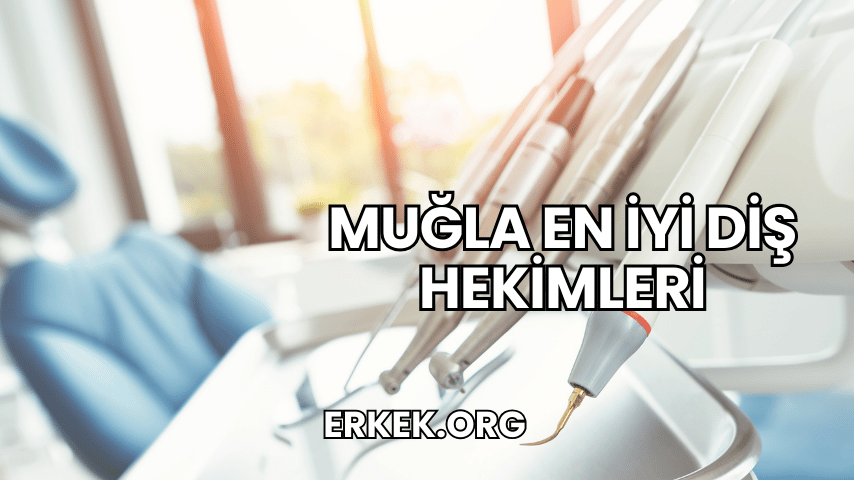 Muğla En İyi Diş Hekimleri