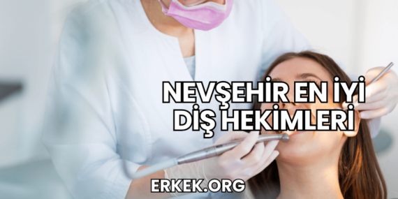 Nevşehir En İyi Diş Hekimleri
