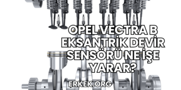 Opel Vectra B Eksantrik Devir Sensörü Ne İşe Yarar?
