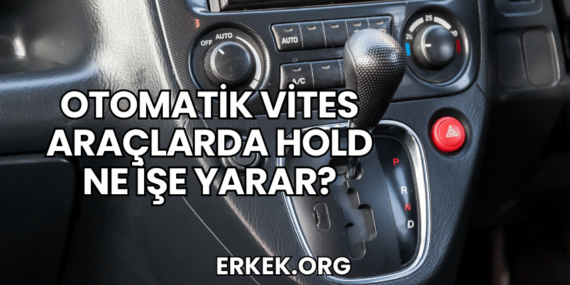 Otomatik Vites Araçlarda Hold Ne İşe Yarar?