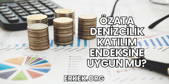 Özata Denizcilik Katılım Endeksine Uygun mu?