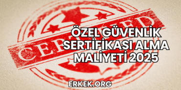 Özel Güvenlik Sertifikası Alma Maliyeti 2025