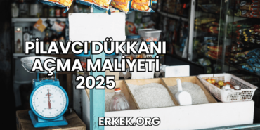 Pilavcı Dükkanı Açma Maliyeti 2025