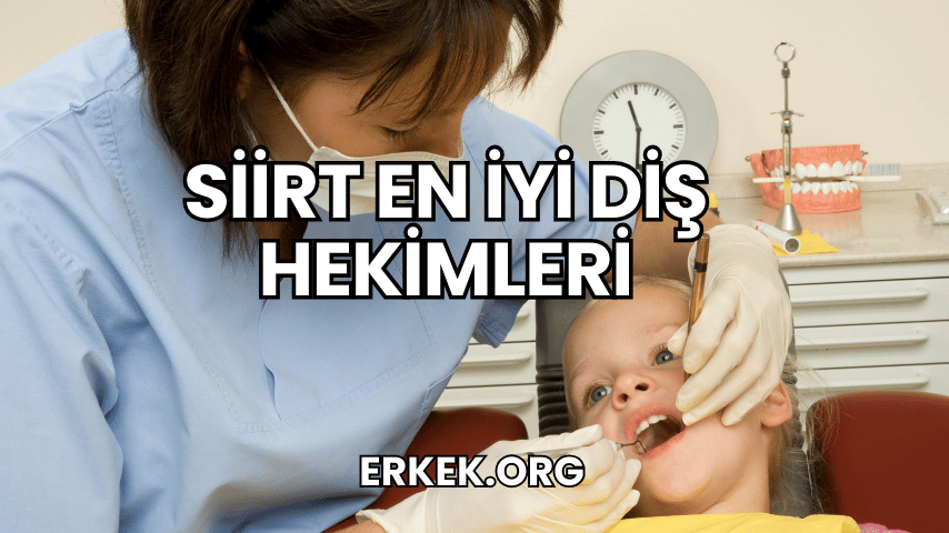 Siirt En İyi Diş Hekimleri