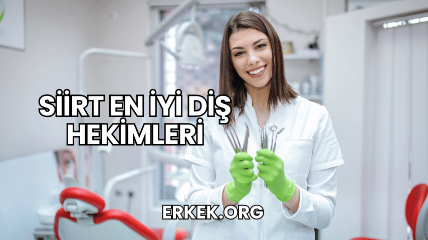Siirt En İyi Diş Hekimleri