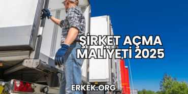 Şirket Açma Maliyeti 2025