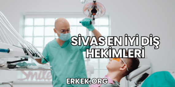 Sivas En İyi Diş Hekimleri