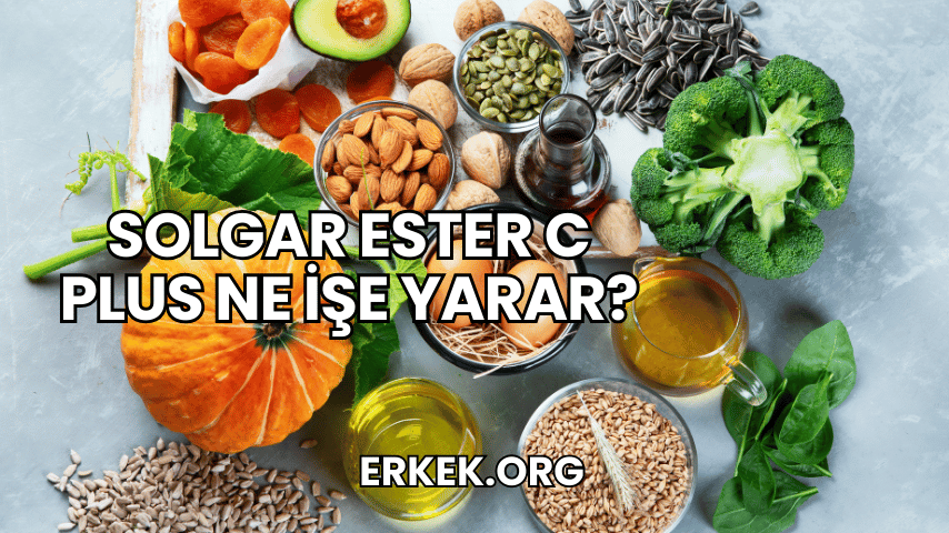 Solgar Ester C Plus Ne İşe Yarar?