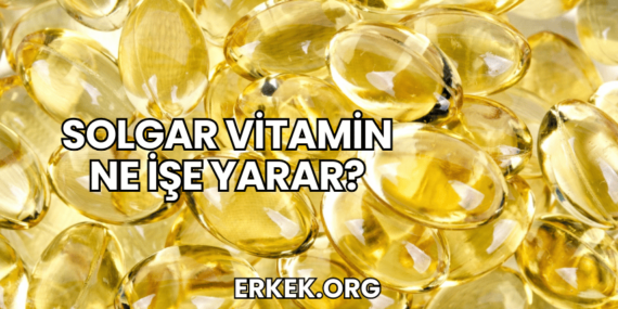 Solgar Vitamin Ne İşe Yarar?