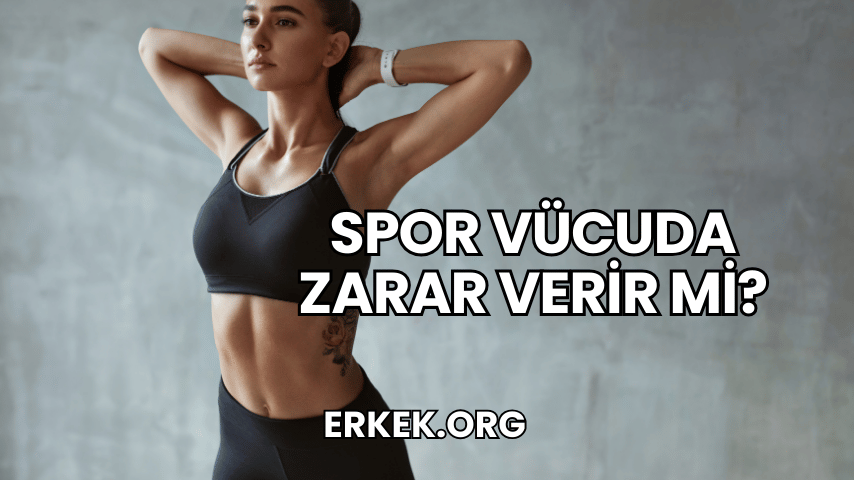 Spor Vücuda Zarar Verir mi?