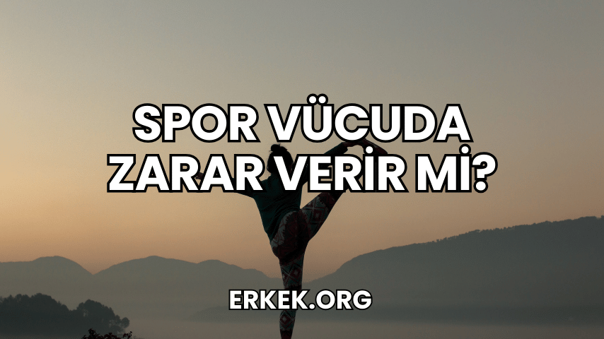 Spor Vücuda Zarar Verir mi?