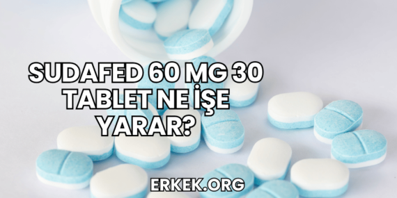 Sudafed 60 mg 30 Tablet Ne İşe Yarar?