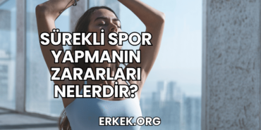 Sürekli Spor Yapmanın Zararları Nelerdir?