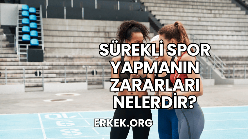 Sürekli Spor Yapmanın Zararları Nelerdir?