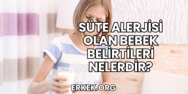 Süte Alerjisi Olan Bebek Belirtileri Nelerdir?