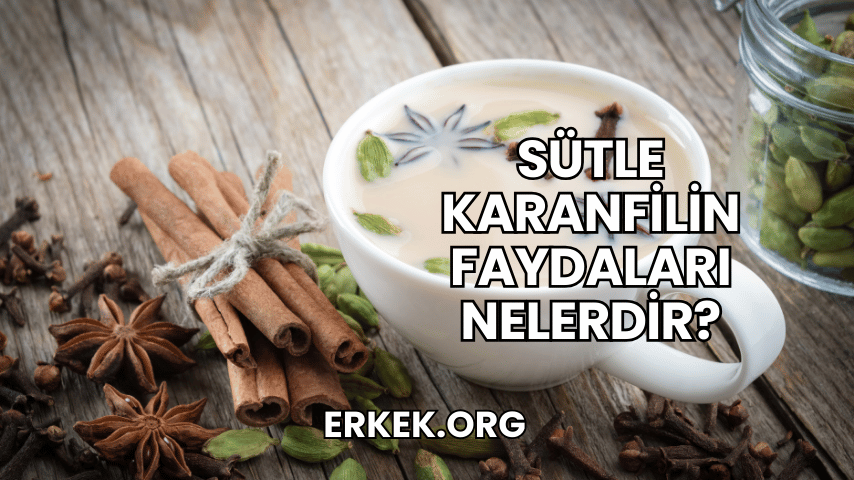 Sütle Karanfilin Faydaları Nelerdir?