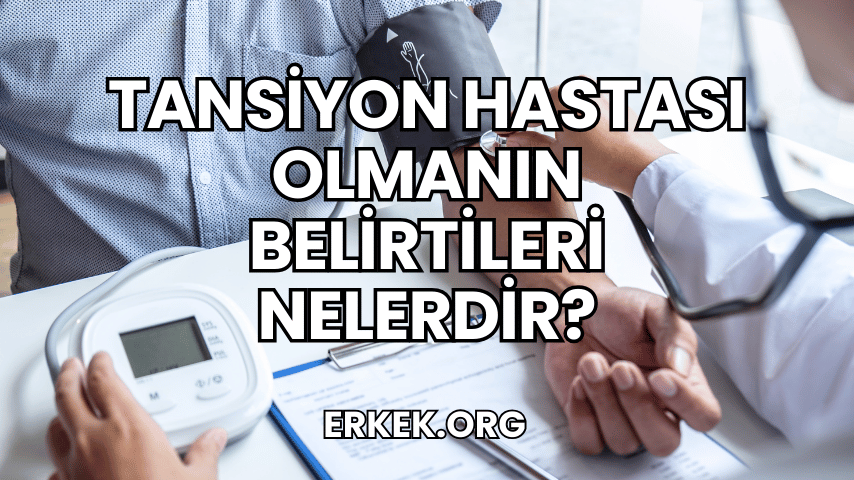Tansiyon Hastası Olmanın Belirtileri Nelerdir?