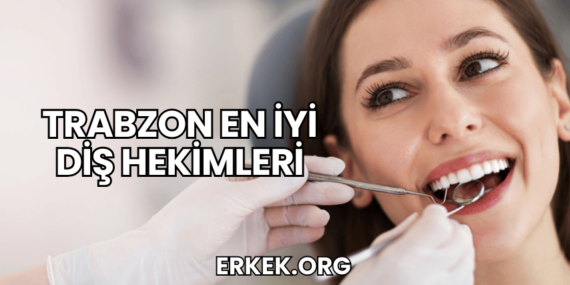 Trabzon En İyi Diş Hekimleri