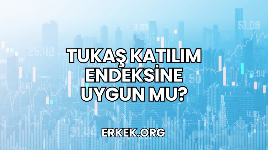 Tukaş Katılım Endeksine Uygun mu?