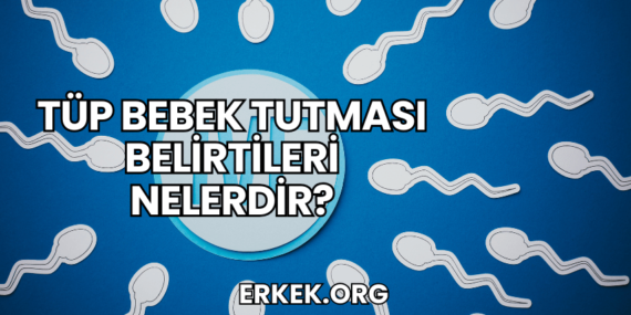 Tüp Bebek Tutması Belirtileri Nelerdir?