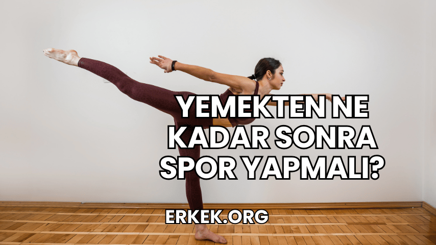 Yemekten Ne Kadar Sonra Spor Yapmalı?