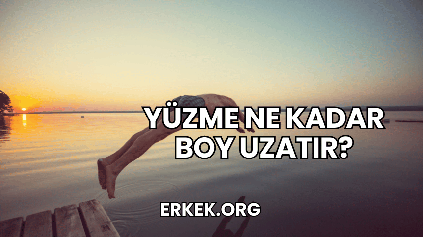 Yüzme Ne Kadar Boy Uzatır?