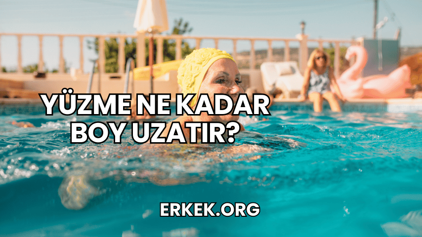 Yüzme Ne Kadar Boy Uzatır?