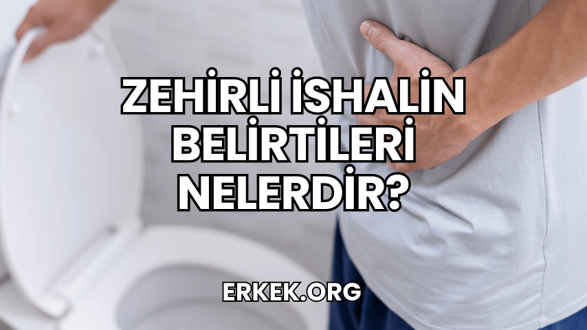 Zehirli İshalin Belirtileri Nelerdir?