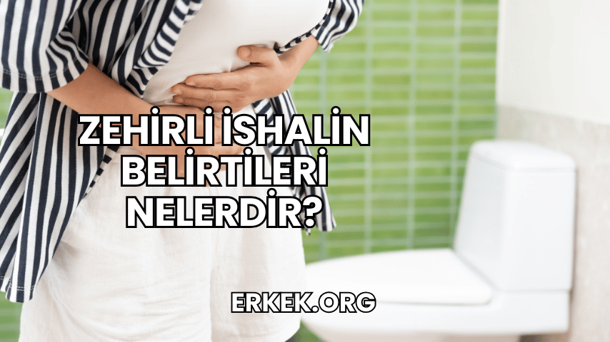 Zehirli İshalin Belirtileri Nelerdir?