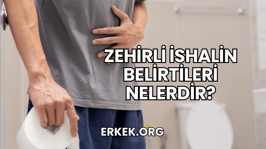 Zehirli İshalin Belirtileri Nelerdir?