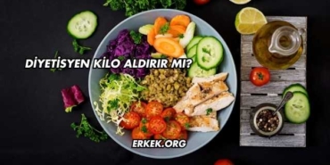 Diyetisyen Kilo Aldırır mı?